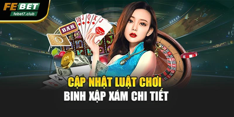 Cập nhật luật chơi Binh Xập Xám chi tiết