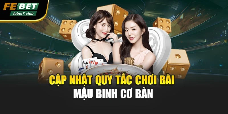 Cập nhật quy tắc chơi bài Mậu Binh cơ bản