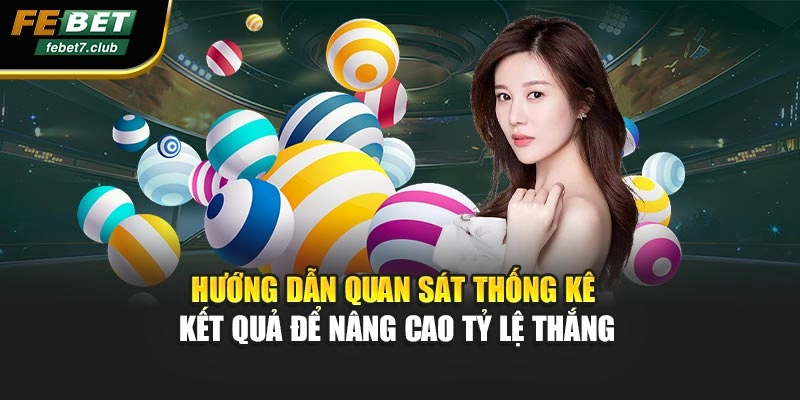 Hướng dẫn quan sát thống kê kết quả để nâng cao tỷ lệ thắng