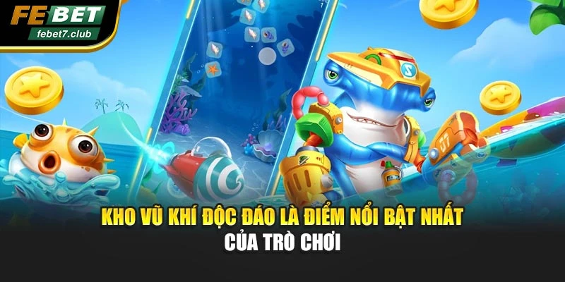 Kho vũ khí độc đáo là điểm nổi bật nhất của trò chơi