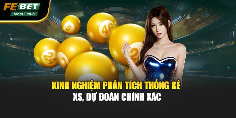 Kinh nghiệm phân tích thống kê XS, dự đoán chính xác
