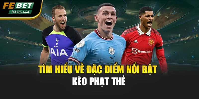 Tìm hiểu về đặc điểm nổi bật kèo phạt thẻ