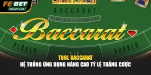 Tool Baccarat - Hệ Thống Ứng Dụng Nâng Cao Tỷ Lệ Thắng Cược